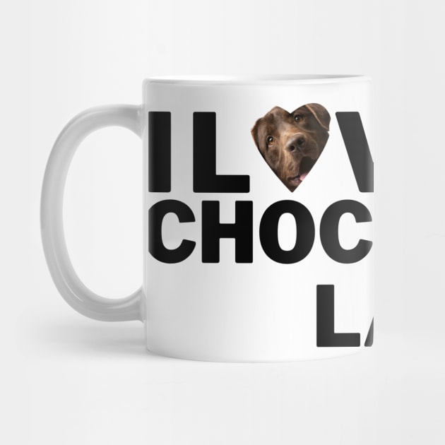 I love my chocolate lab by Juliet & Gin